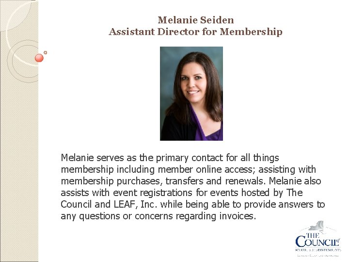 Melanie Seiden Assistant Director for Membership Melanie serves as the primary contact for all