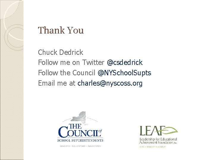 Thank You Chuck Dedrick Follow me on Twitter @csdedrick Follow the Council @NYSchool. Supts