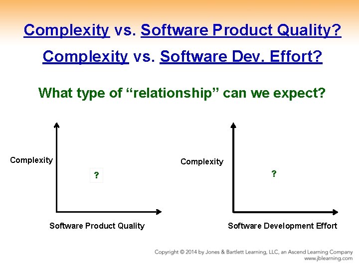 Complexity vs. Software Product Quality? Complexity vs. Software Dev. Effort? What type of “relationship”