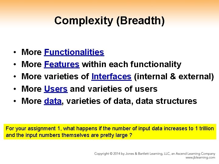 Complexity (Breadth) • • • More Functionalities More Features within each functionality More varieties