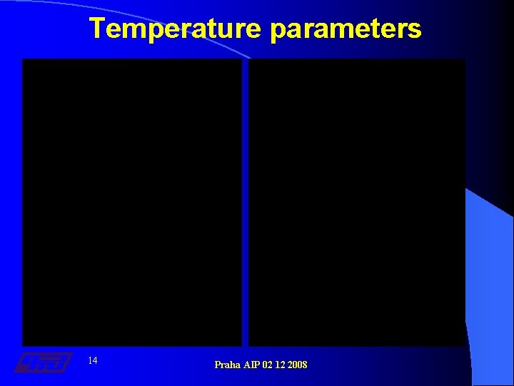 Temperature parameters 14 Praha AIP 02 12 2008 