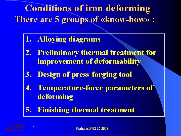 Conditions of iron deforming There are 5 groups of «know-how» : 1. Alloying diagrams