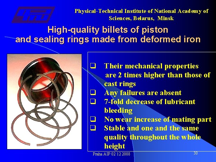 Physical-Technical Institute of National Academy of Sciences, Belarus, Minsk High-quality billets of piston and