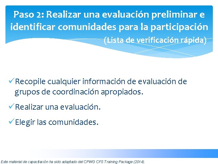 Paso 2: Realizar una evaluación preliminar e identificar comunidades para la participación ______ (Lista