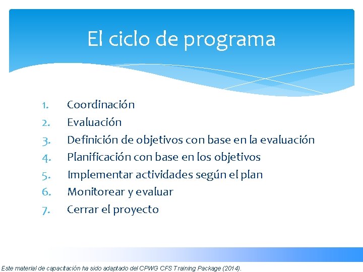 El ciclo de programa 1. 2. 3. 4. 5. 6. 7. Coordinación Evaluación Definición