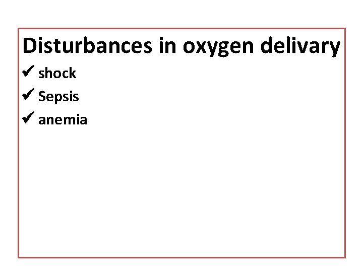 Disturbances in oxygen delivary shock Sepsis anemia 