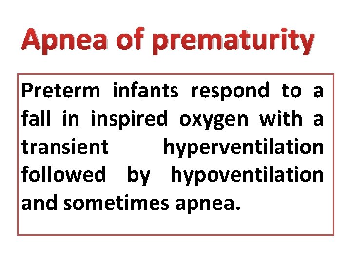 Apnea of prematurity Preterm infants respond to a fall in inspired oxygen with a