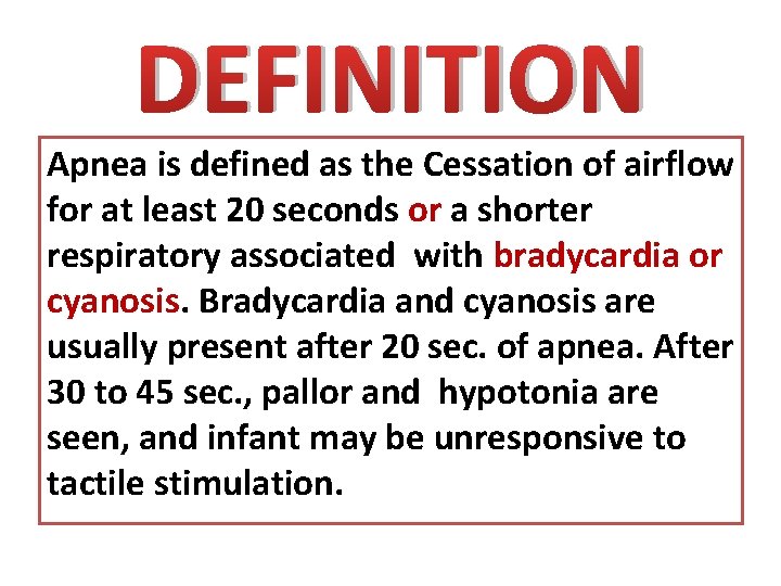 DEFINITION Apnea is defined as the Cessation of airflow for at least 20 seconds