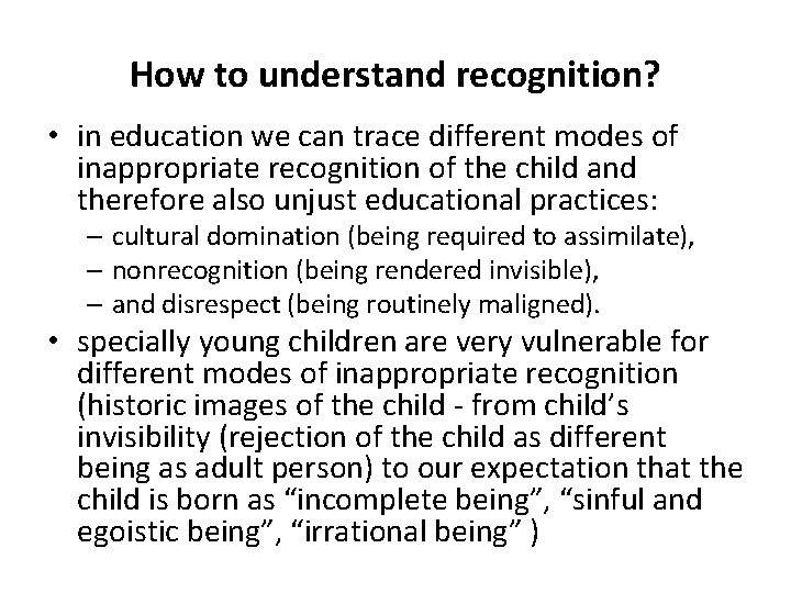 How to understand recognition? • in education we can trace different modes of inappropriate