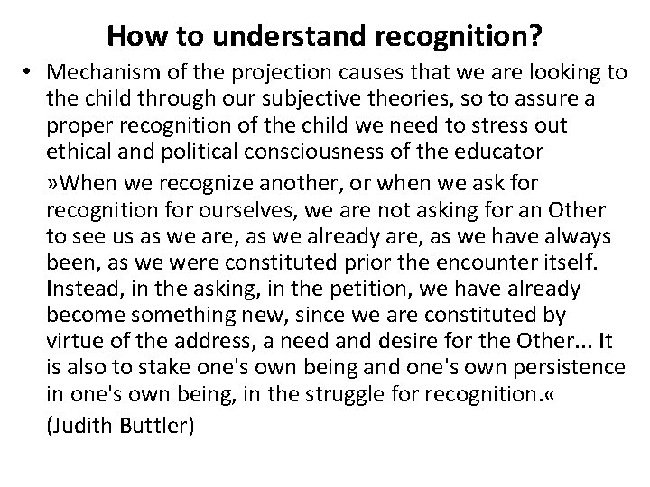 How to understand recognition? • Mechanism of the projection causes that we are looking