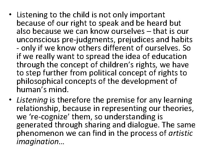  • Listening to the child is not only important because of our right