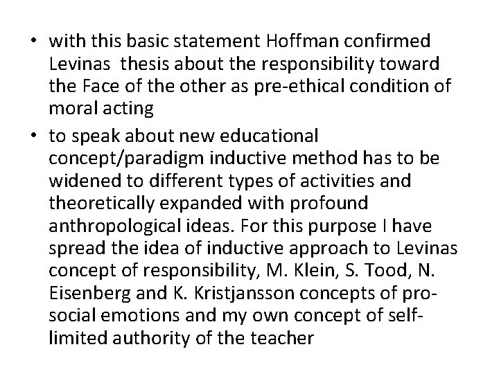  • with this basic statement Hoffman confirmed Levinas thesis about the responsibility toward