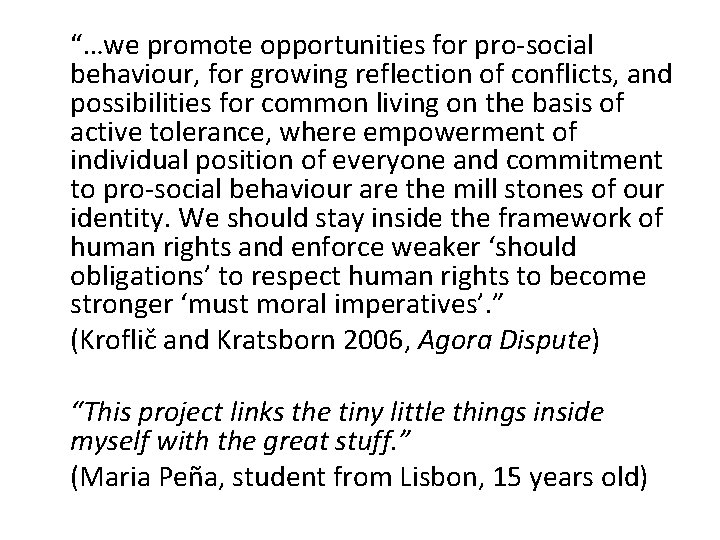  “…we promote opportunities for pro-social behaviour, for growing reflection of conflicts, and possibilities