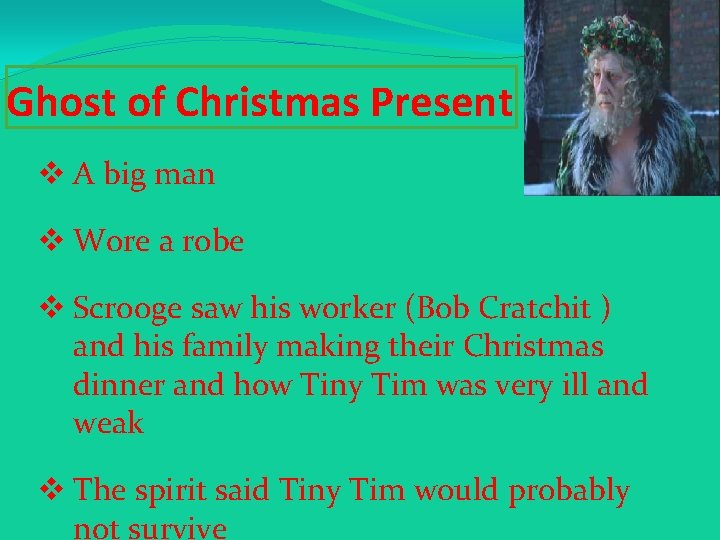 Ghost of Christmas Present v A big man v Wore a robe v Scrooge