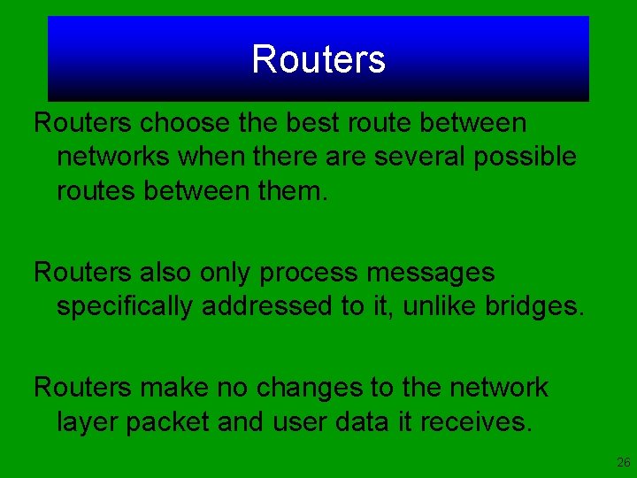 Routers choose the best route between networks when there are several possible routes between