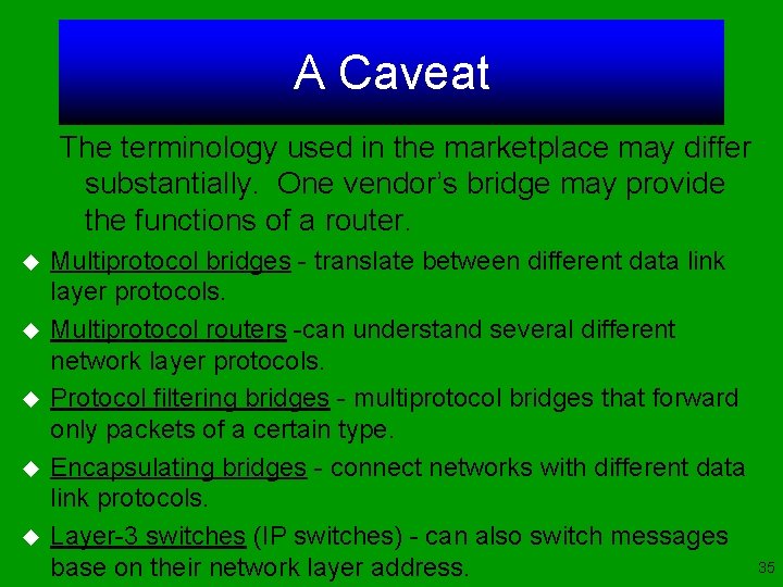 A Caveat The terminology used in the marketplace may differ substantially. One vendor’s bridge