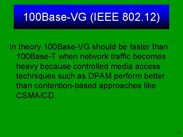 100 Base-VG (IEEE 802. 12) In theory 100 Base-VG should be faster than 100