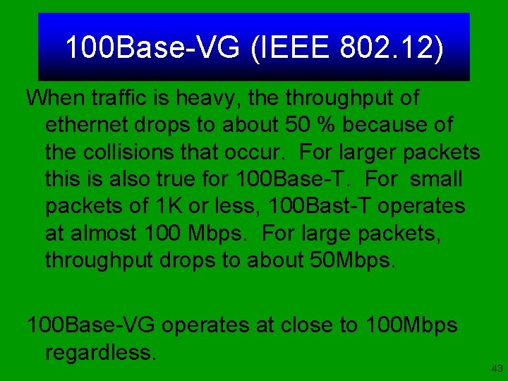 100 Base-VG (IEEE 802. 12) When traffic is heavy, the throughput of ethernet drops