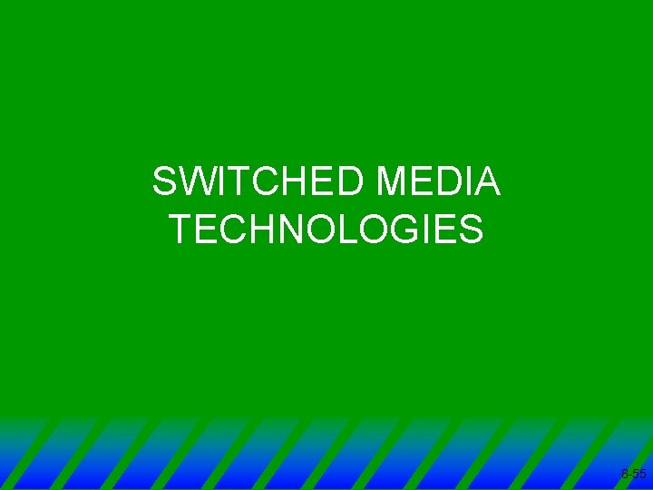 SWITCHED MEDIA TECHNOLOGIES 8 -55 