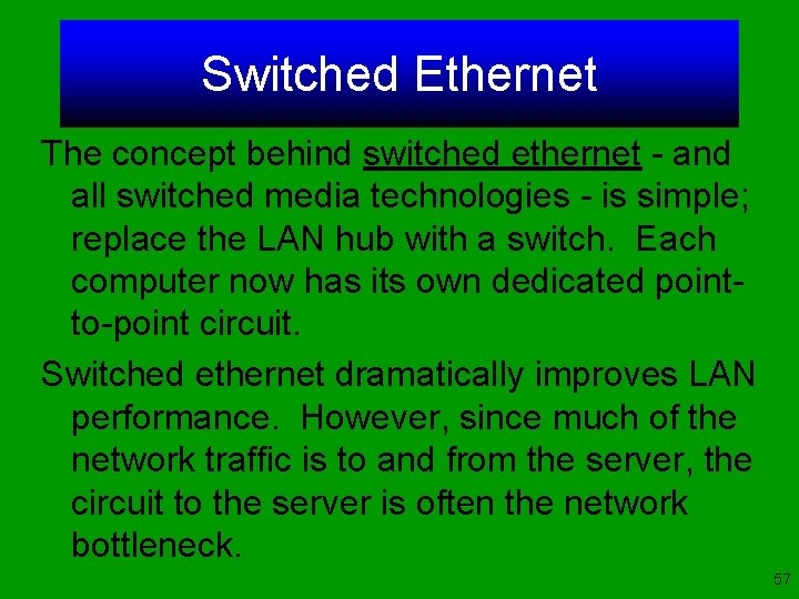 Switched Ethernet The concept behind switched ethernet - and all switched media technologies -