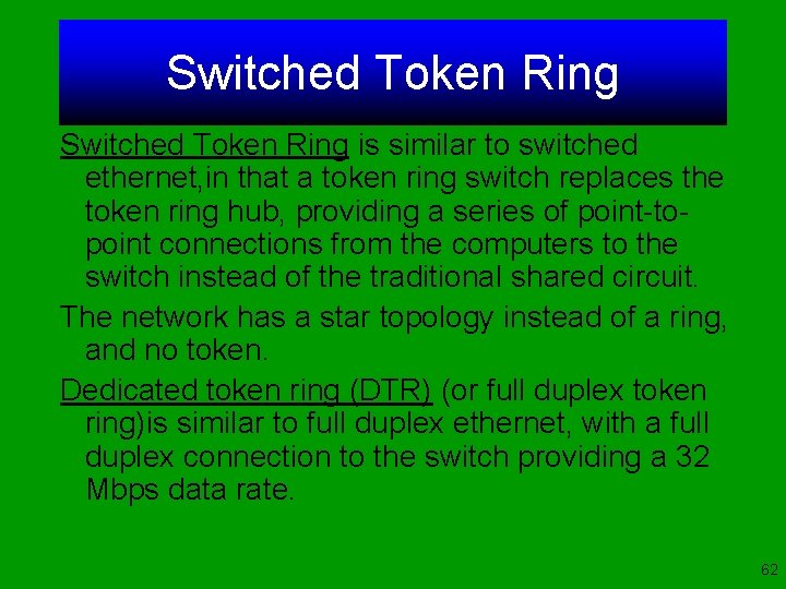 Switched Token Ring is similar to switched ethernet, in that a token ring switch