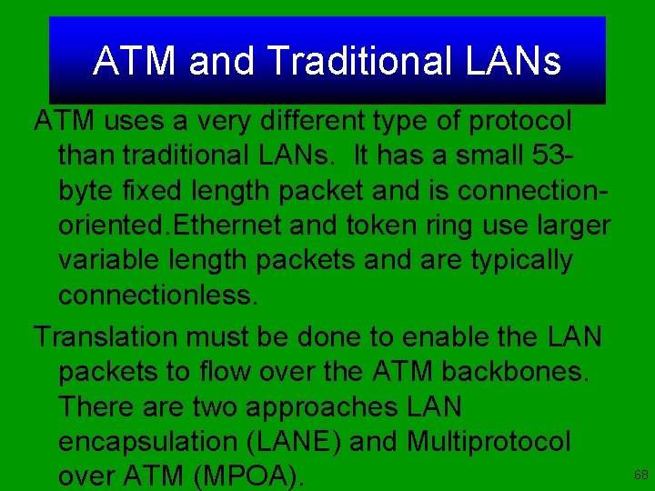 ATM and Traditional LANs ATM uses a very different type of protocol than traditional