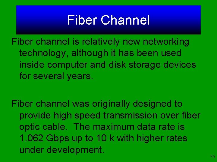 Fiber Channel Fiber channel is relatively new networking technology, although it has been used