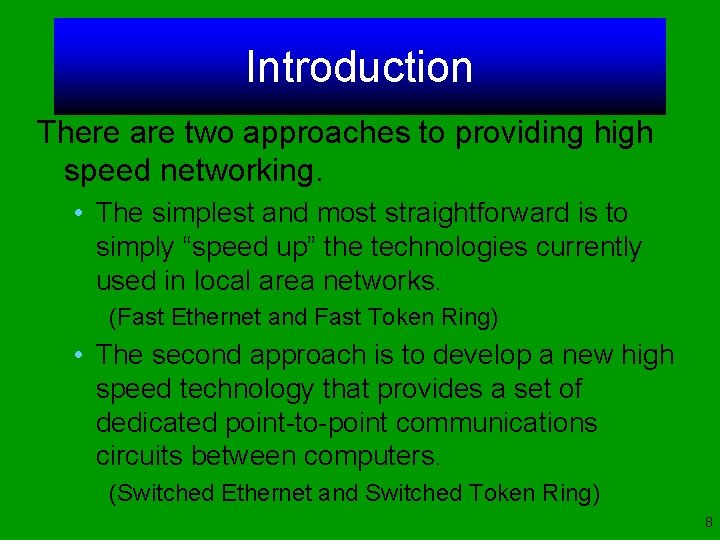 Introduction There are two approaches to providing high speed networking. • The simplest and