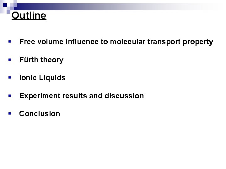Outline § Free volume influence to molecular transport property § Fürth theory § Ionic