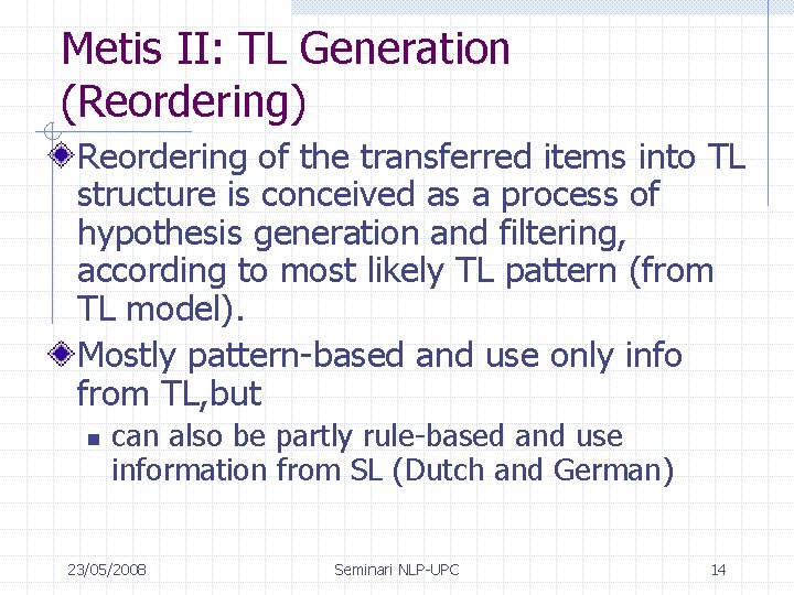 Metis II: TL Generation (Reordering) Reordering of the transferred items into TL structure is