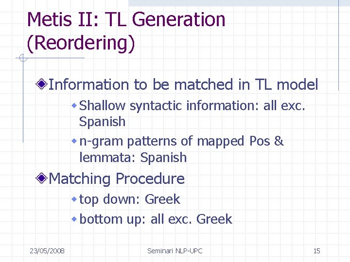 Metis II: TL Generation (Reordering) Information to be matched in TL model w Shallow