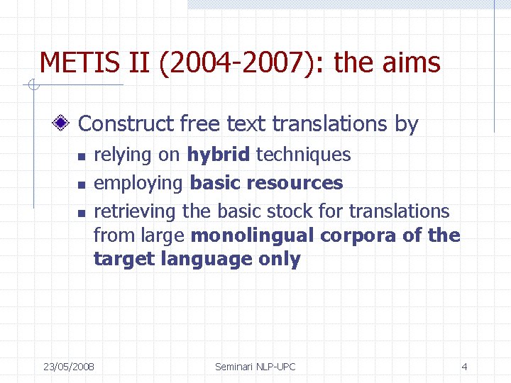 METIS II (2004 -2007): the aims Construct free text translations by n n n