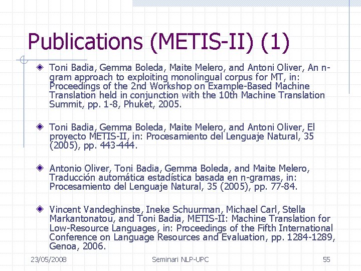 Publications (METIS-II) (1) Toni Badia, Gemma Boleda, Maite Melero, and Antoni Oliver, An ngram