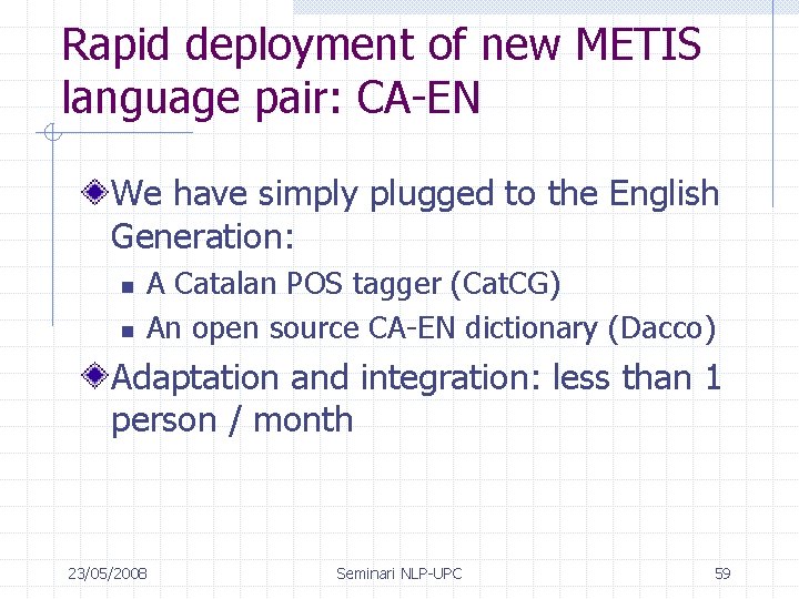 Rapid deployment of new METIS language pair: CA-EN We have simply plugged to the
