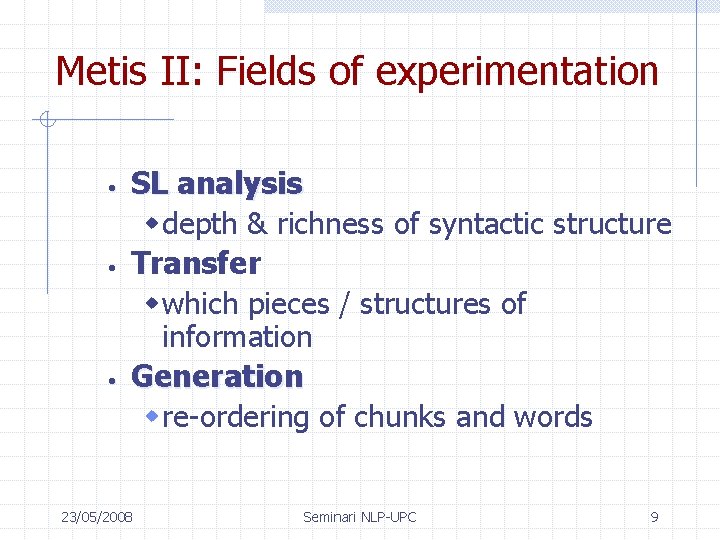 Metis II: Fields of experimentation • • • SL analysis w depth & richness