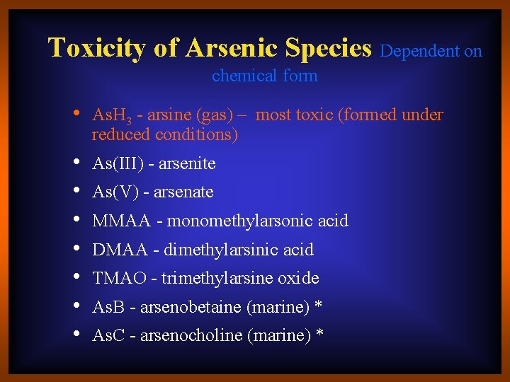 Toxicity of Arsenic Species Dependent on chemical form • As. H 3 - arsine