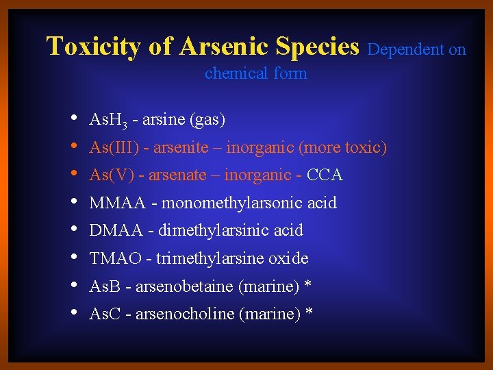 Toxicity of Arsenic Species Dependent on chemical form • • As. H 3 -