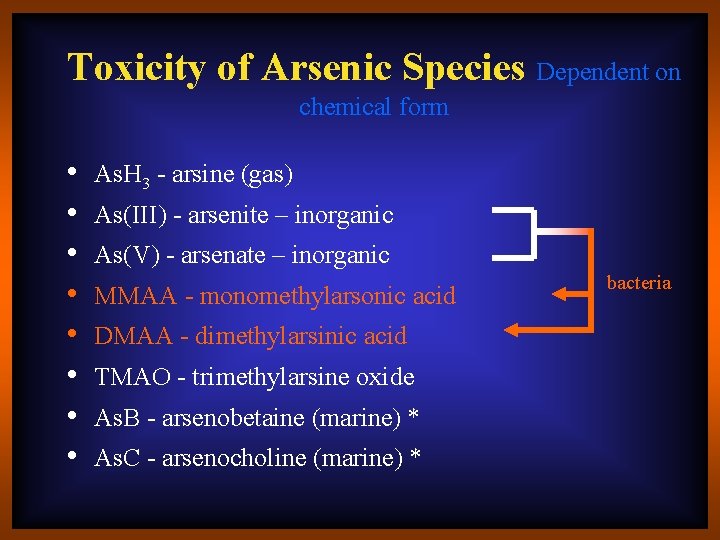 Toxicity of Arsenic Species Dependent on chemical form • • As. H 3 -