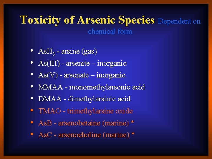 Toxicity of Arsenic Species Dependent on chemical form • • As. H 3 -