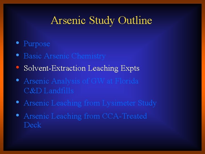 Arsenic Study Outline • • • Purpose Basic Arsenic Chemistry Solvent-Extraction Leaching Expts Arsenic