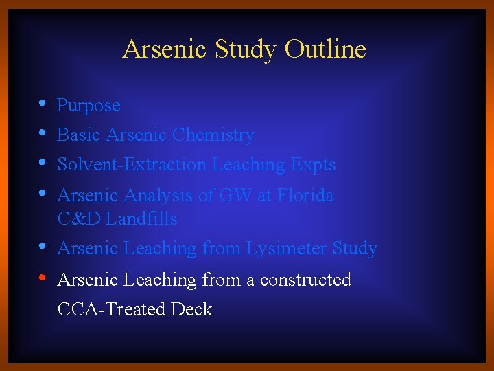 Arsenic Study Outline • • • Purpose Basic Arsenic Chemistry Solvent-Extraction Leaching Expts Arsenic