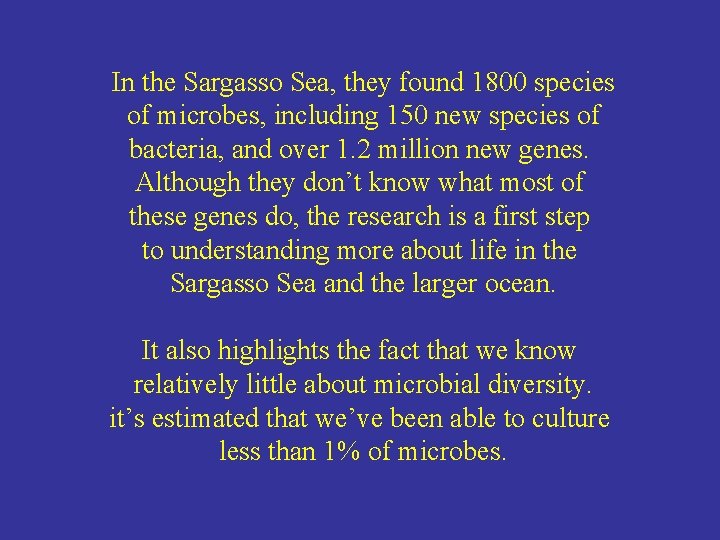 In the Sargasso Sea, they found 1800 species of microbes, including 150 new species