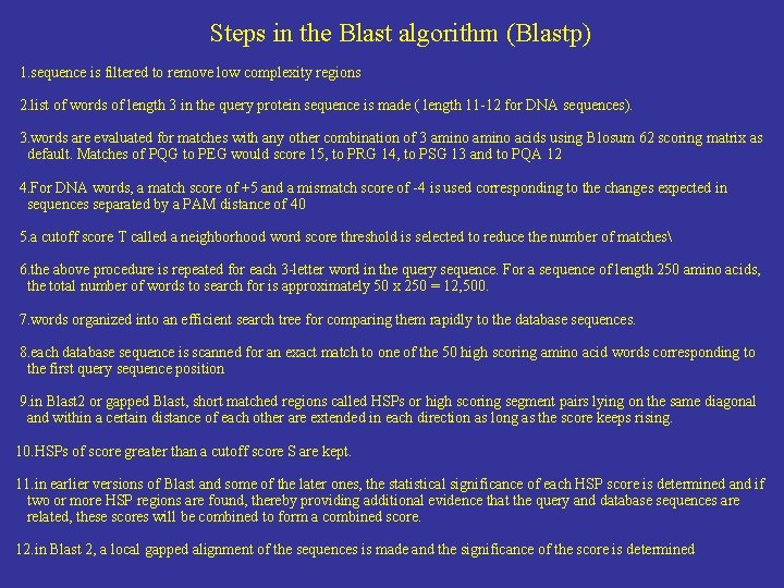 Steps in the Blast algorithm (Blastp) 1. sequence is filtered to remove low complexity