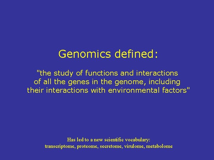 Genomics defined: "the study of functions and interactions of all the genes in the