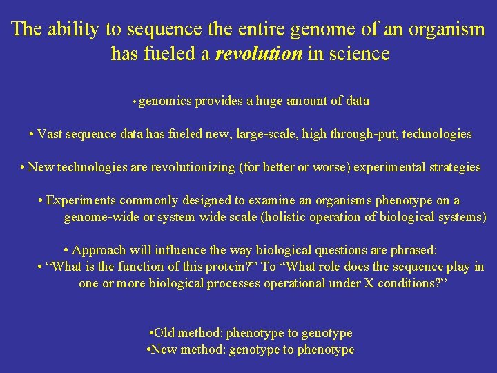 The ability to sequence the entire genome of an organism has fueled a revolution