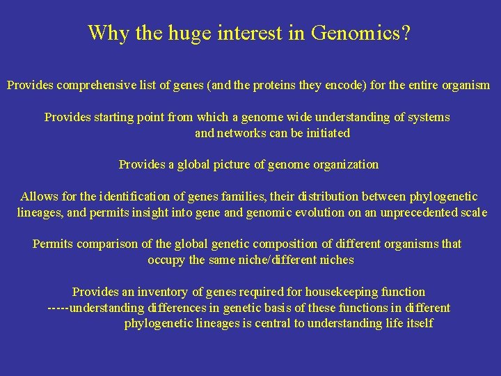 Why the huge interest in Genomics? Provides comprehensive list of genes (and the proteins