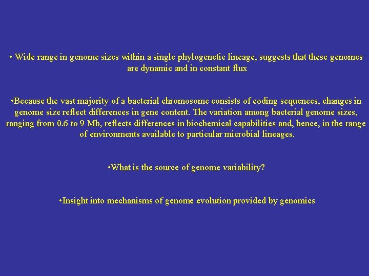  • Wide range in genome sizes within a single phylogenetic lineage, suggests that