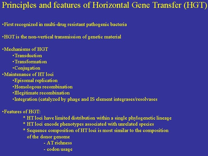 Principles and features of Horizontal Gene Transfer (HGT) • First recognized in multi-drug resistant