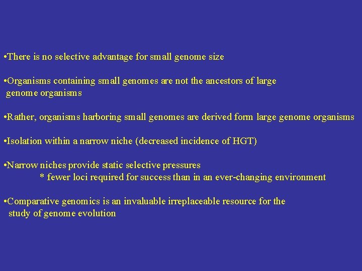  • There is no selective advantage for small genome size • Organisms containing