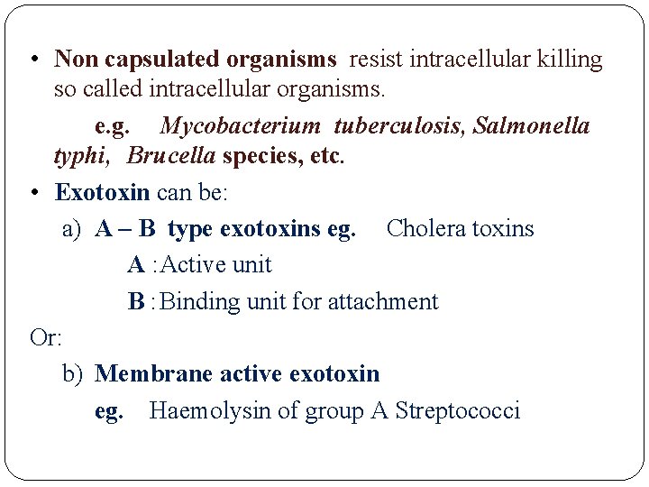  • Non capsulated organisms resist intracellular killing so called intracellular organisms. e. g.